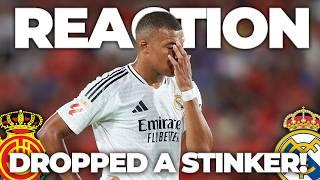 MBAPPE DROPPED A STINKER! 5 GAMES TO PROVE YOURSELF OR YOU'RE OUT Mallorca 1-1 Real Madrid REACTION