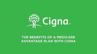 The Benefits of a Medicare Advantage Plan with Cigna