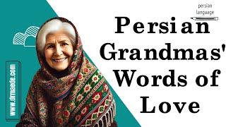 Sweet Persian Words of Love: How Iranian Grandmas Express Affection