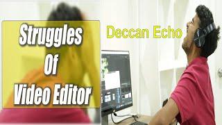 Struggles Of Video Editor | Deccan Echo |