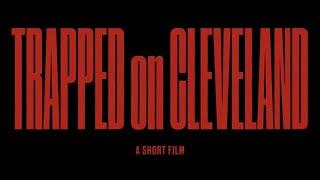 Trapped On Cleveland (A Short Film)