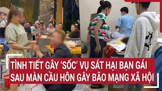 Điểm nóng: Tình tiết gây ‘sốc’ vụ sát hại bạn gái sau màn cầu hôn gây bão mạng xã hội