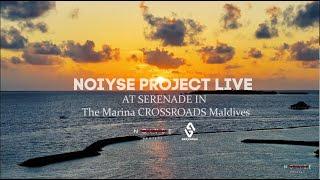 NOIYSE PROJECT LIVE AT SERENADE IN The Marina CROSSROADS Maldives 04/10/2024