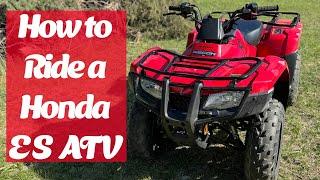 How to Ride a Honda Recon ES ATV or Any Electronic Shift Trans Quad: Beginner’s Guide Tutorial