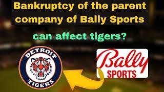 Detroit Tigers - Bankruptcy of the parent company of Bally Sports