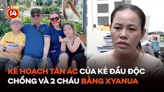 Nghi phạm khai kế hoạch tàn ác đầu độc chồng và hai cháu nhỏ bằng xyanua