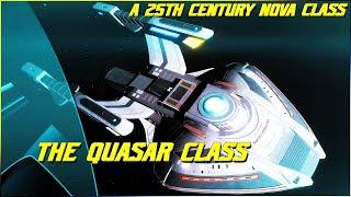 (255) The Quasar Class (A 25th Century Nova Class?!)