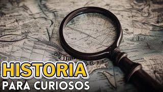 HISTORIA Y MISTERIOS FASCINANTES PARA CURIOSOS