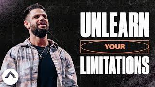 Unlearn Your Limitations | Pastor Steven Furtick | Elevation Church