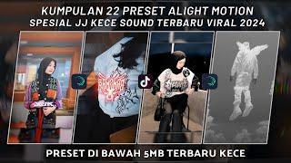 KUMPULAN 22 PRESET JJ ALIGHT MOTION SPESIAL JJ KECE SOUND TERBARU VIRAL 2024 | PRESET DI BAWAH 5 MB