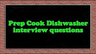 Prep Cook Dishwasher interview questions