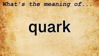 Quark Meaning : Definition of Quark