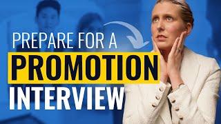 How to Prepare for a Promotion Interview: Tips for Internal Interviews So You Can Get Promoted!