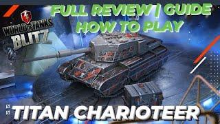 Titan Charioteer | Full review | Guide | How to play | WOTB | WOTBLITZ | World of Tanks Blitz