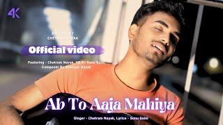 AB TO AAJA MAHIYA (Official Music Video) - Chetram Nayak