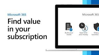 Find value in your Microsoft 365 for business subscription