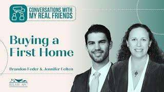 Conversations with My Real Friends: Buying a First Home