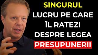 Odată ce înțelegi acest lucru, vei stăpâni LEGEA PRESUPUNERII | Joe Dispenza