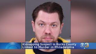 Kidnapping Suspect In Bucks County Linked To Murder In Philadelphia