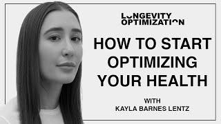 How To Start Optimizing Your Health, with Kayla Barnes