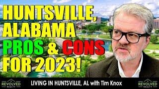 Pros & Cons of Living in Huntsville, Alabama in 2023! Tim Knox, Revolved Realty, Huntsville AL