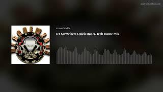 DJ Screwface: Quick Dance/Tech House Mix