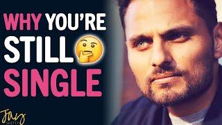 "This Is Why You're STILL SINGLE In Life!"| Jay Shetty