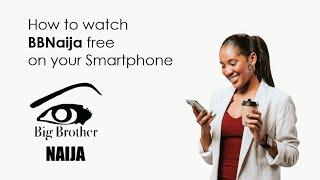 How to watch BBNaija Season 7 Live on your Smartphone for Free