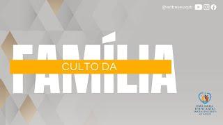 CULTO DA FAMÍLIA | Assembleia de Deus Bayeux-PB - 28/08/2024