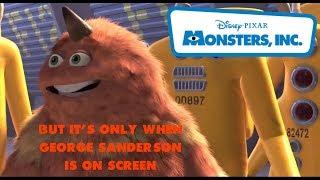 Monsters, Inc. but it's only when George Sanderson is on Screen