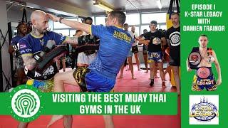 Visiting The BEST Muay Thai Gyms in the UK - Episode 1 - K-Star Legacy with Damien Trainor