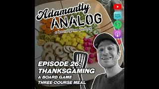 Ep 26 - Thanksgaming, A Board Game Three-Course Meal