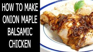 How To Make Onion Maple Balsamic Chicken
