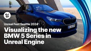 Beyond Configurators: Visualizing the brand new BMW 5 series in Unreal Engine | Unreal Fest 2024