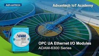 [IoT Academy] ADAM-6300 Series:  Next-Gen OPC UA I/O with Security for IoT Digitalization, Advantech