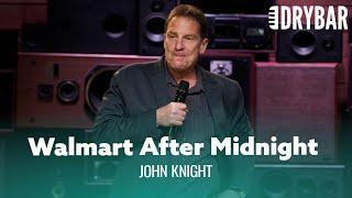 Nothing Is Wilder Than Walmart After Midnight. John Knight