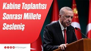 Kabine Toplantısı Sonrası Millete Sesleniş