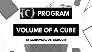 Volume of a CUBE  | C PROGRAM by Mohammad Ali Nijhoom