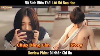 Review Phim: Cô Nàng Biến Thái Lột Đồ Bạn Học Giữa Ban Ngày Ban Mặt | Full | Dị Nhân Chi Hạ