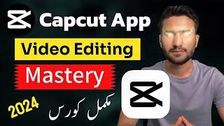 Capcut App Mastery Course 2024 | Capcut Complete Urdu Tutorial | Cap Cut Video Editing Kaise Kare?