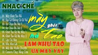 TOP NHẠC CHẾ HOT NHẤT TIKTOK | MÀY GHÉT TAO HẢ ? TRỜI LÀM NHƯ TAO ƯA MÀY LẮM DỊ AI RẢNH QUAN TÂM MÀY