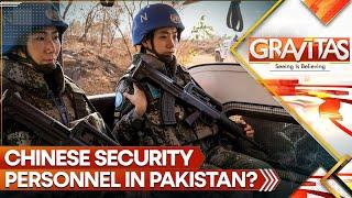 China Snubs Insecure Pakistan, Will Deploy Its Own Security | GRAVITAS LIVE