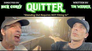 QUITTER - "Standing Out Requires NOT Fitting In" - Written by Tim Warner Directed by Nick Corey