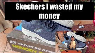 Skechers I Wasted my money