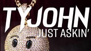 Just Askin - Tyjohn - (Official Audio)