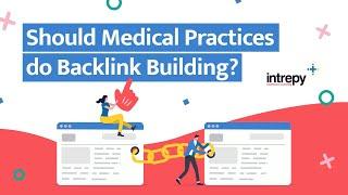 Healthcare Marketing: Should Medical Practice's do Backlink Building?