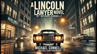 A Lincoln Lawyer Novel (Book 1,2,3,4) Michael Connelly Audiobook Full || Free Full-Length Audiobooks