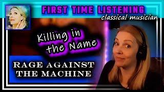 Classical musician reacts -- KILLING IN THE NAME - Rage Against the Machine  -- FIRST TIME LISTENING