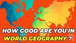 ULTIMATE WORLD GEOGRAPHY QUIZ TEST YOUR GLOBAL KNOWLEDGE!