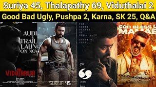 Suriya 45 | Thalapathy 69, Good Bad Ugly, Pushpa 2, Rajakili, Kadhalikka Neramillai, SK 25